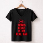 87 Travis Kelce Is My Real Dad Chiefs 7 Womens V Neck.jpg