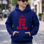 87 Travis Kelce Is My Real Dad Chiefs 8 Hoodie.jpg