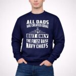 All Dads Are Created Equal But Only the Finest Raise Navy Chiefs 3 Sweatshirt.jpg