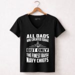 All Dads Are Created Equal But Only the Finest Raise Navy Chiefs 7 Womens V Neck.jpg