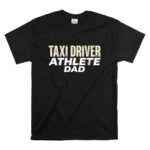 Athlete Taxi Driver Dad T Shirt 6.jpg
