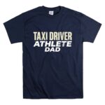 Athlete Taxi Driver Dad T Shirt 7.jpg