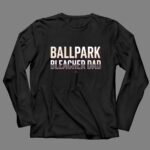 Ballpark Bleacher Dad 4 Long Sleeves.jpg