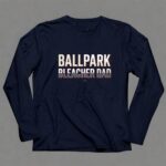Ballpark Bleacher Dad 6 Long Sleeves.jpg
