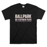 Ballpark Bleacher Dad T Shirt 6.jpg