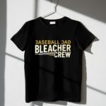 Baseball Dad Bleacher Crew 1 T Shirt.jpg