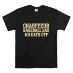 Baseball Dad Chauffeur T Shirt 6.jpg