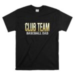 Baseball Dad Club Team T Shirt 6.jpg