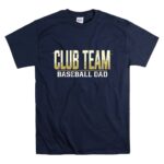 Baseball Dad Club Team T Shirt 7.jpg