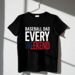 Baseball Dad Every Weekend 1 T Shirt.jpg
