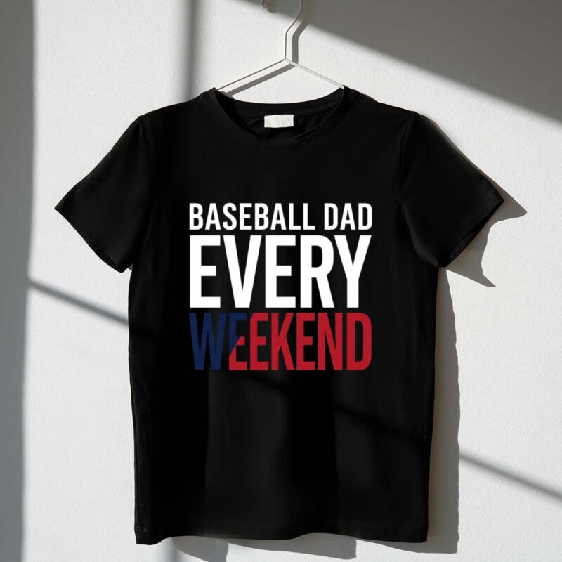 Baseball Dad Every Weekend 1 T Shirt.jpg