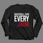 Baseball Dad Every Weekend 4 Long Sleeves.jpg