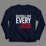 Baseball Dad Every Weekend 6 Long Sleeves.jpg