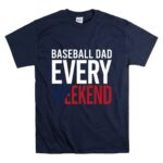 Baseball Dad Every Weekend T Shirt 7.jpg
