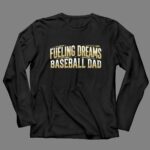 Baseball Dad Fueling Dreams 4 Long Sleeves.jpg