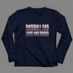 Baseball Dad Loud And Proud 6 Long Sleeves.jpg