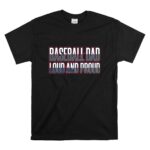 Baseball Dad Loud And Proud T Shirt 6.jpg