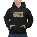 Baseball Dad Loudest Fan 2 Hoodie.jpg