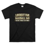 Baseball Dad Loudest Fan T Shirt 6.jpg