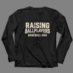 Baseball Dad Raising Ballplayers 4 Long Sleeves.jpg