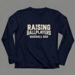 Baseball Dad Raising Ballplayers 6 Long Sleeves.jpg