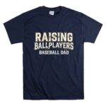 Baseball Dad Raising Ballplayers T Shirt 7.jpg