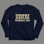 Baseball Dad Trophy Hauler 6 Long Sleeves.jpg