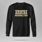Baseball Dad Trophy Hauler 9 Sweatshirt.jpg