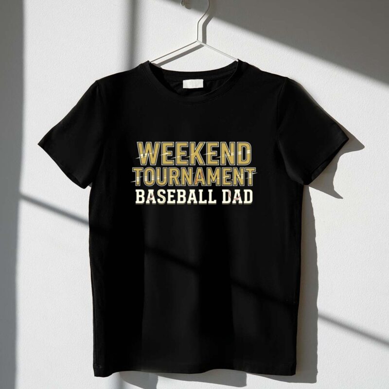Baseball Dad Weekend Tournament 1 T Shirt.jpg