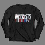 Baseball Dad Weekend Tournament 4 Long Sleeves 1.jpg