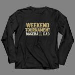 Baseball Dad Weekend Tournament 4 Long Sleeves.jpg