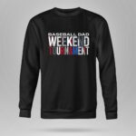 Baseball Dad Weekend Tournament 9 Sweatshirt 1.jpg