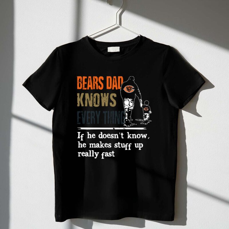 Bears Dad Knows Everything Makes Stuff Up Really Fast Chicago Bears Fan 1 T Shirt.jpg