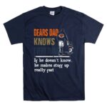 Bears Dad Knows Everything Makes Stuff Up Really Fast Chicago Bears Fan T Shirt 7.jpg