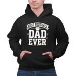 Best Football Dad Ever 2 Hoodie.jpg