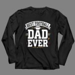 Best Football Dad Ever 4 Long Sleeves.jpg