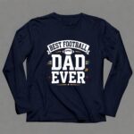 Best Football Dad Ever 6 Long Sleeves.jpg