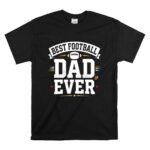 Best Football Dad Ever T Shirt 6.jpg