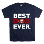 Best20San20Francisco2049ers20dad20ever T Shirt 7.jpg