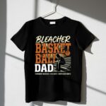 Bleacher Basketball Dad 1 T Shirt.jpg