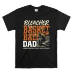 Bleacher Basketball Dad T Shirt 6.jpg