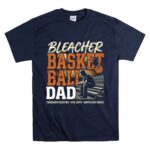 Bleacher Basketball Dad T Shirt 7.jpg