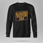 Bleacher Creature Dad 9 Sweatshirt.jpg