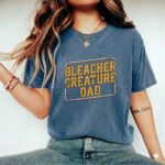 Bleacher Creature Dad Comfort Colors T Shirt 2.jpg