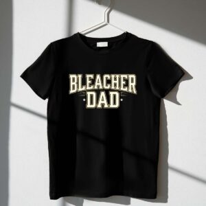 Bleacher Dad 1 T Shirt.jpg