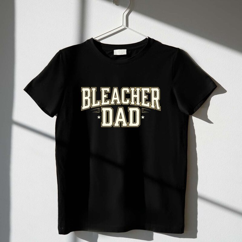 Bleacher Dad 1 T Shirt.jpg