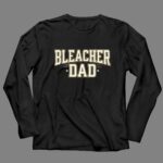 Bleacher Dad 4 Long Sleeves.jpg
