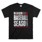Bleacher Dad Baseball Season T Shirt 6.jpg