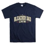 Bleacher Dad Crew T Shirt 7.jpg