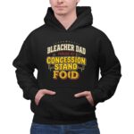 Bleacher Dad Fuelled By Concession Stand Food 2 Hoodie.jpg